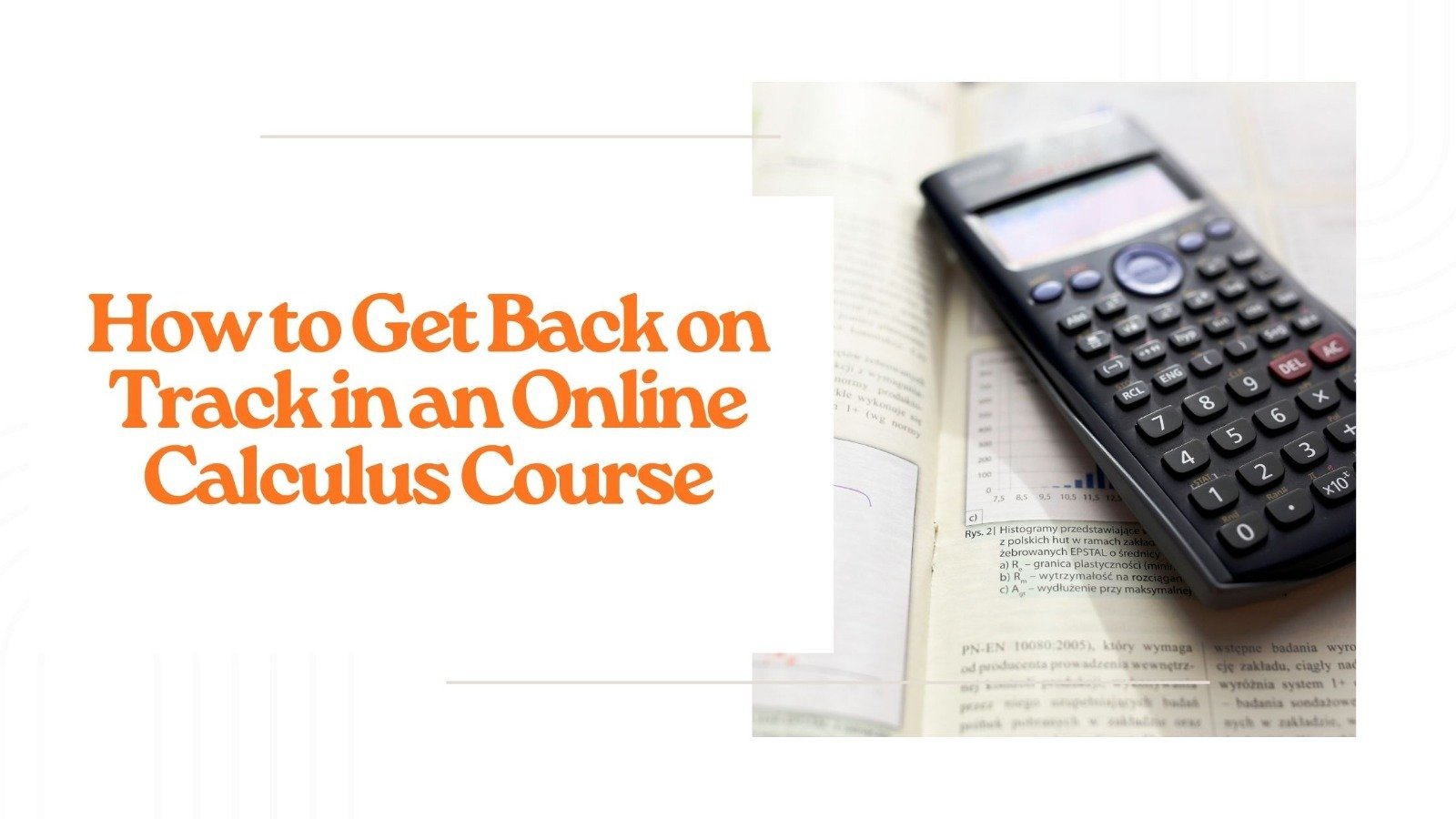 The feeling of being left behind in an online Calculus course is a slow and steady process. It happens not abruptly,